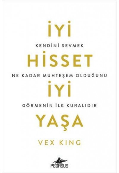 İyi Hisset İyi Yaşa: Kendini Sevmek Ne Kadar Muhteşem Olduğunu Görmenin İlk Kuralıdır