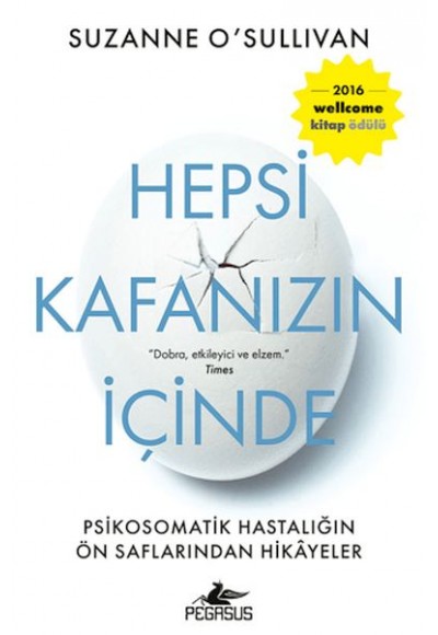 Hepsi Kafanızın İçinde: Psikosomatik Hastalığın Ön Saflarından Hikayeler