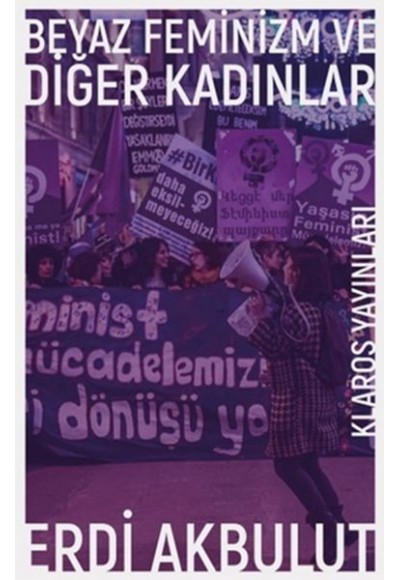 Beyaz Feminizm ve Diğer Kadınlar