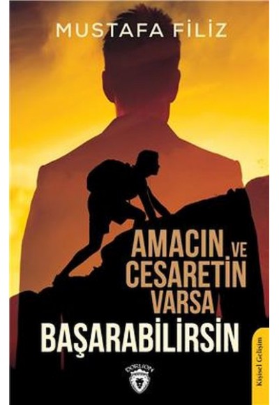 Amacın Ve Cesaretin Varsa Başarabilirsin