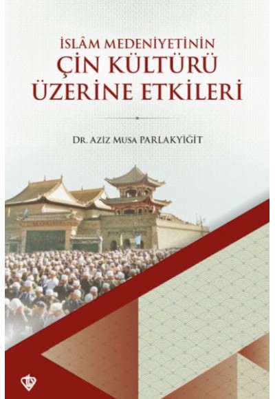 İslam Medeniyetinin Çin Kültürü Üzerine Etkileri