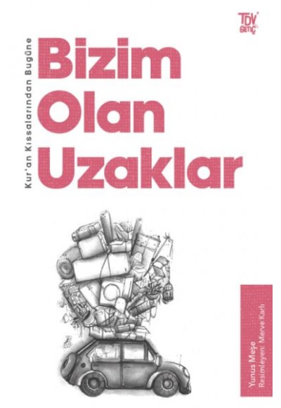 Kur’an Kıssalarından Bugüne Bizim Olan Uzaklar