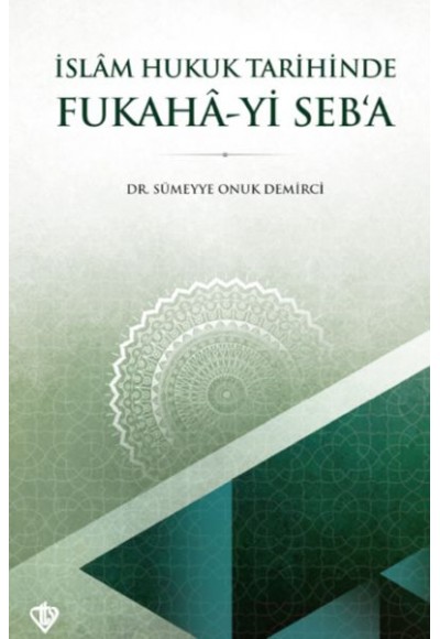 İslam Hukuk Tarihinde Fukahâ-yi Seb’a