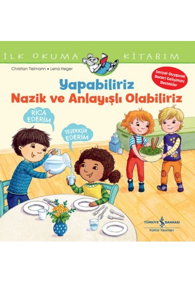 Yapabiliriz, Nazik Ve Anlayışlı Olabiliriz İlk Okuma Kitabım