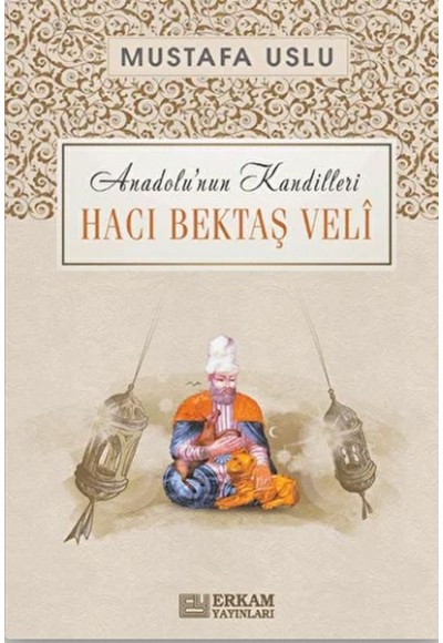 Anadolu'nun Kandilleri - Hacı Bektaş Veli