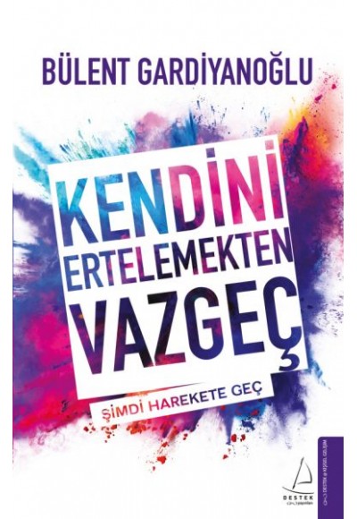 Kendini Ertelemekten Vazgeç