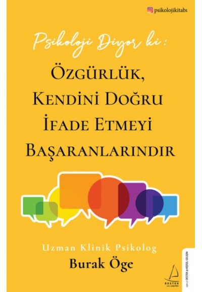 Psikoloji Diyor ki: Özgürlük, Kendini Doğru İfade Etmeyi Başaranlarındır