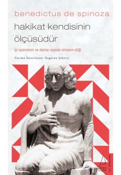 Benedictus de Spinoza-Hakikat Kendisinin Ölçüsüdür