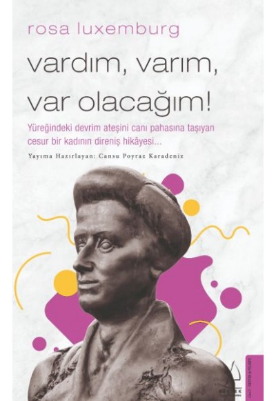 Rosa Luxemburg-Vardım, Varım, Var Olacağım!