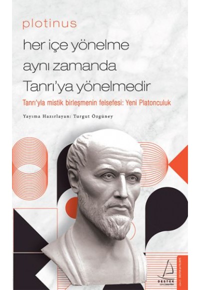 Plotinus - Her İçe Yönelme Aynı Zamanda Tanrı’ya Yönelmedir