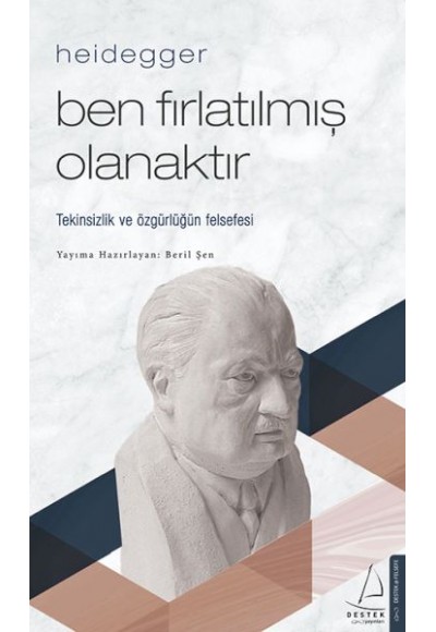 Heidegger – Ben Fırlatılmış Olanaktır