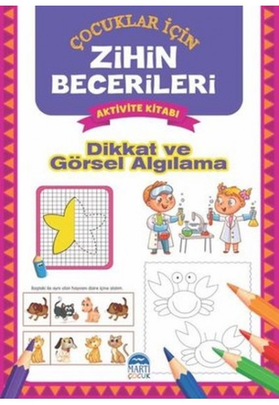 Dikkat ve Görsel Algılama - Çocuklar İçin Zihin Becerileri Aktivite Kitabı