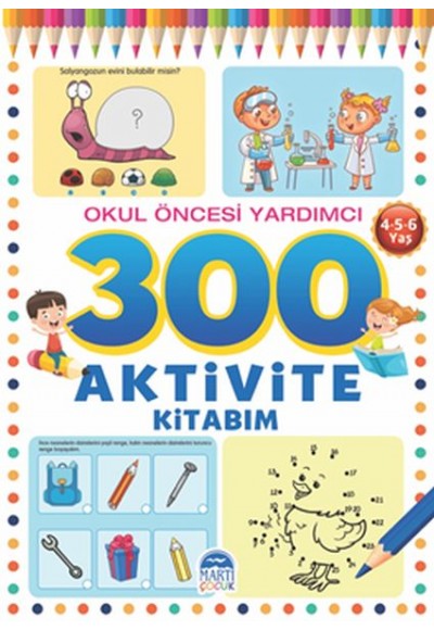 300 Aktivite Kitabım - Okul Öncesi Yardımcı (4-5-6 Yaş)