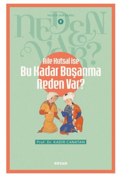 Neden Var Serisi -5 Aile Kutsal İse Bu Kadar Boşanma Neden Var?    