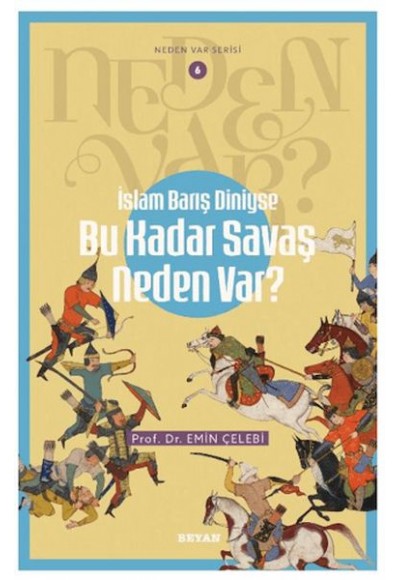 Neden Var Serisi -6 İslam Barış Diniyse Bu Kadar Savaş Neden Var?