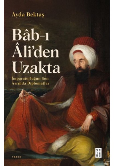 Bâb-ı Âli’den Uzakta