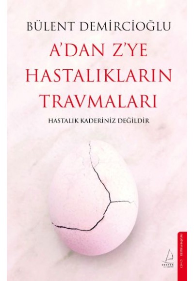 A’dan Z’ye Hastalıkların Travmaları