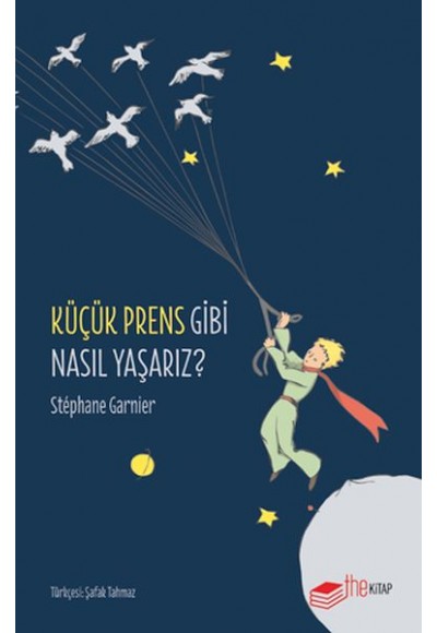 Küçük Prens Gibi Nasıl Yaşarız?