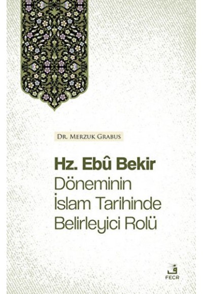 Hz. Ebu Bekir Döneminin İslam Tarihinde Belirleyici Rolü