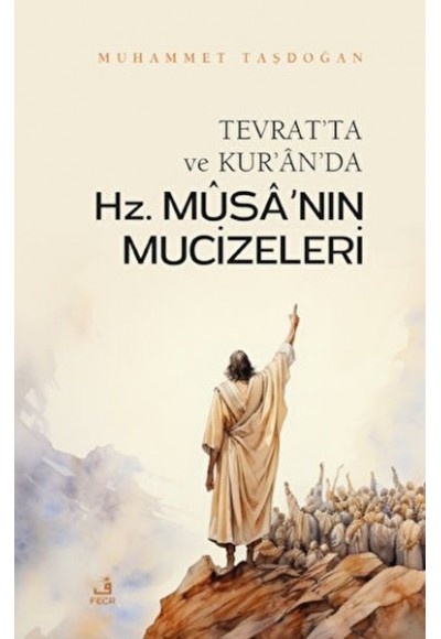 Tevrat'ta ve Kur'an'da Hz. Musa'nın Mucizeleri