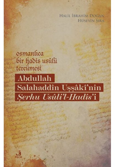 Osmanlıca Bir Hadis Usulü Tercümesi: Abdullah Salahaddin Uşşaki'nin Şerhu Usuli'l-Hadis'i