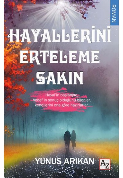 Hayallerini Erteleme Sakın