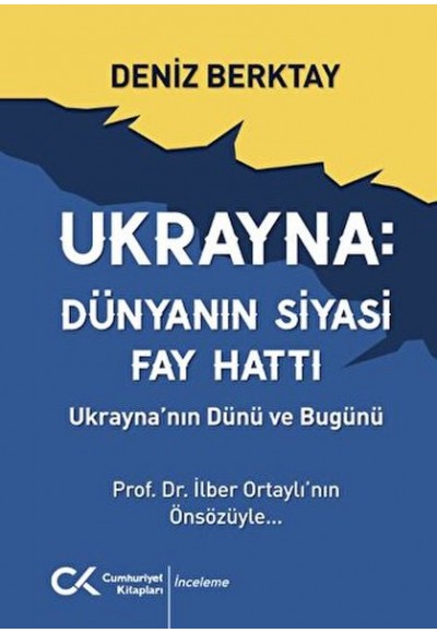 Ukrayna Dünyanın Siyasi Fay Hattı - Ukrayna'nın Dünü ve Bugünü