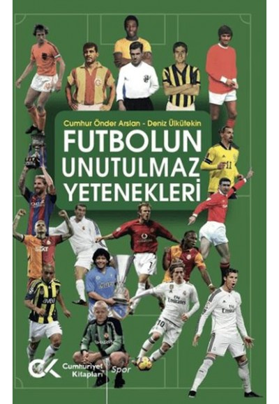 Futbolun Unutulmaz Yetenekleri