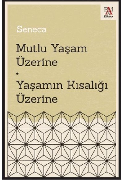 Mutlu Yaşam Üzerine - Yaşamın Kısalığı Üzerine