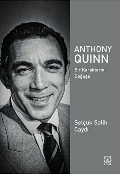 Anthony Quinn Bir Karakterin Doğuşu