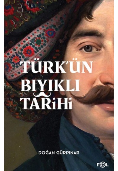 Türk’ün Bıyıklı Tarihi