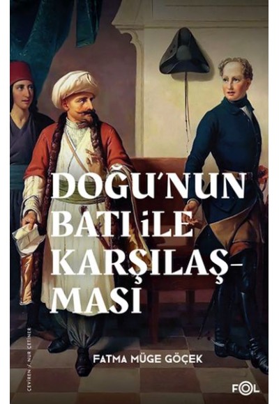 Doğu’nun Batı ile Karşılaşması –18. yüzyılda Fransa ve Osmanlı İmparatorluğu–