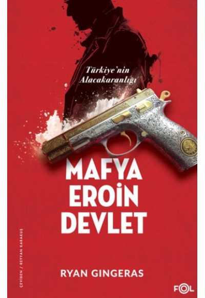 Mafya, Eroin, Devlet  - Türkiye’nin Alacakaranlığı