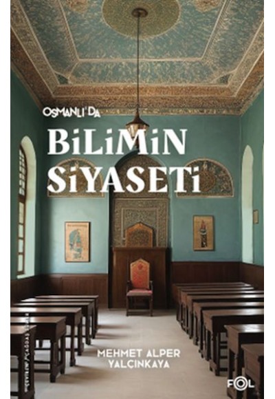 Osmanlı’da Bilimin Siyaseti