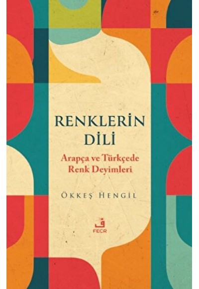 Renklerin Dili - Arapça ve Türkçede Renk Deyimleri