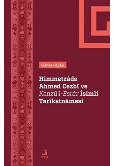 Himmetzade Ahmed Cezbi ve Kenzü'l-Esrar İsimli Tarikatnamesi