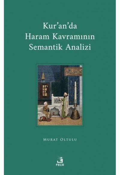 Kur'an'da Haram Kavramının Semantik Analizi