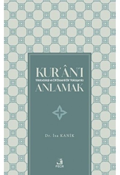 Kur'an'ı Metodoloji ve Dil Eksenli Bir Yaklaşımla Anlamak