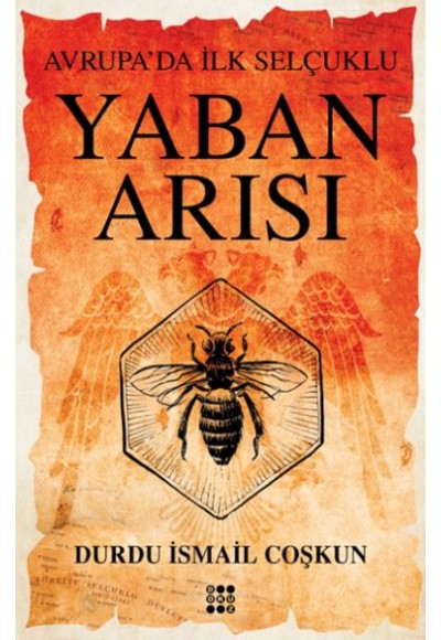 Yaban Arısı – Avrupa’Da İlk Selçuklu