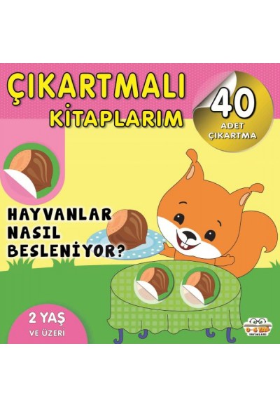 Çıkartmalı Kitaplarım-Hayvanlar Nasıl Besleniyor?