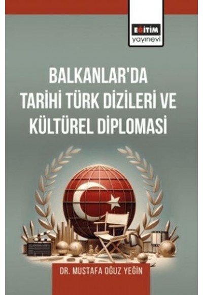 Balkanlar’Da Tarihi Türk Dizileri Ve Kültürel Diplomasi