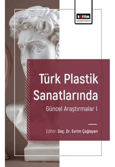 Türk Plastik Sanatlarında Güncel Araştırmalar I