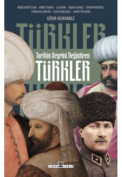 Tarihin Seyrini Değiştiren Türkler