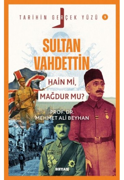 Tarihin Gerçek Yüzü - 3 Sultan Vahdettin