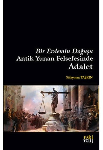 Bir Erdemin Doğuşu - Antik Yunan Felsefesinde Adalet