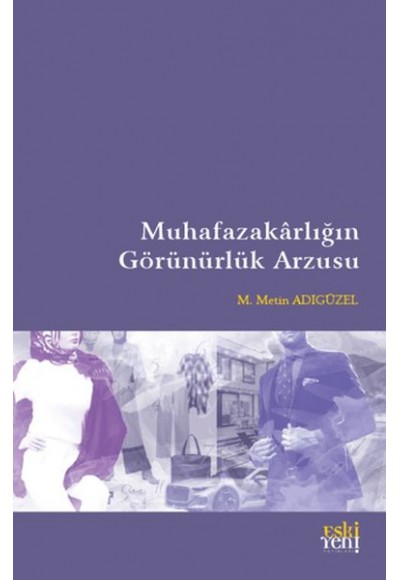 Muhafazakarlığın Görünürlük Arzusu