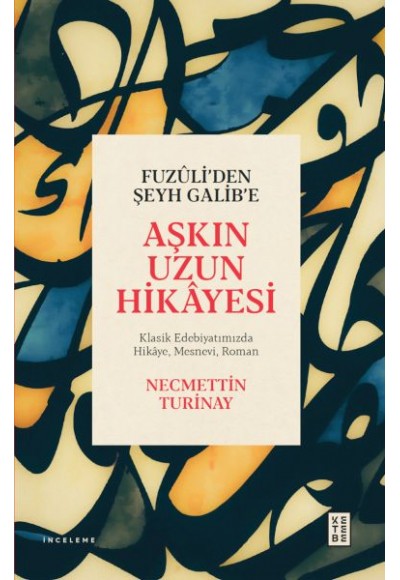 Fuzûli’den Şeyh Galib’e Aşkın Uzun Hikâyesi