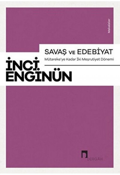 Savaş ve Edebiyat - Mütareke'ye Kadar İki Meşrutiyet Dönemi Makaleler