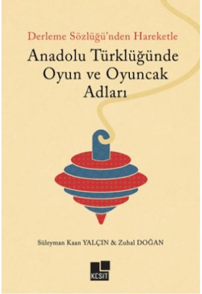 Anadolu Türklüğünde Oyun ve Oyuncak Adları