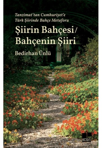 Tanzimat’tan Cumhuriyet’e Türk Şiirinde Bahçe Metaforu Şiirin Bahçesi - Bahçenin Şiiri